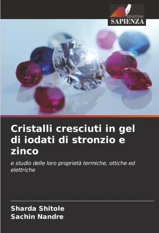 Cristalli cresciuti in gel di iodati di stronzio e zinco: e studio delle loro proprietà termiche, ottiche ed elettriche