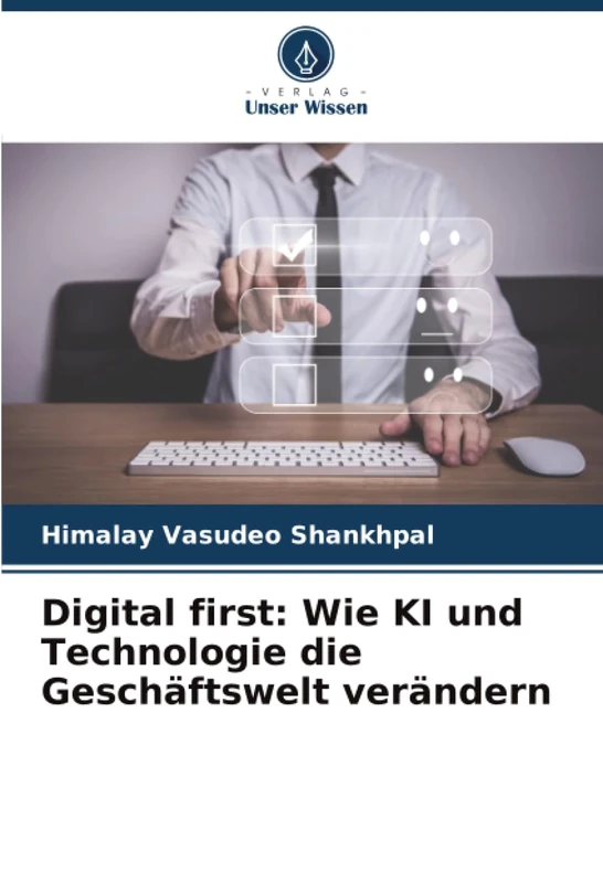 Digital first: Wie KI und Technologie die Geschäftswelt verändern