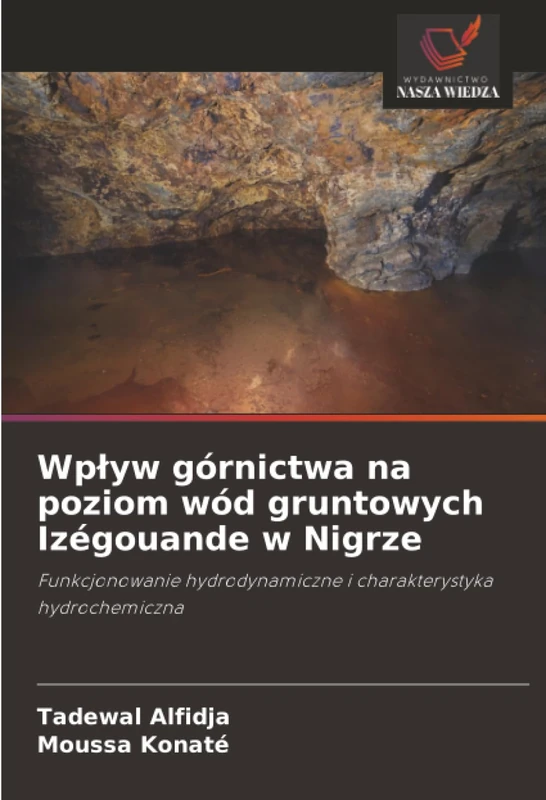 Wpływ górnictwa na poziom wód gruntowych Izégouande w Nigrze: Funkcjonowanie hydrodynamiczne i charakterystyka hydrochemiczna