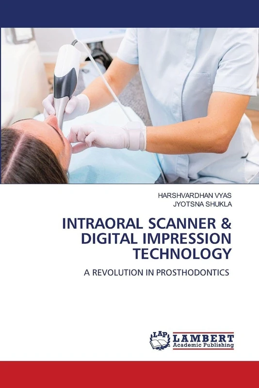INTRAORAL SCANNER & DIGITAL IMPRESSION TECHNOLOGY: A REVOLUTION IN PROSTHODONTICS