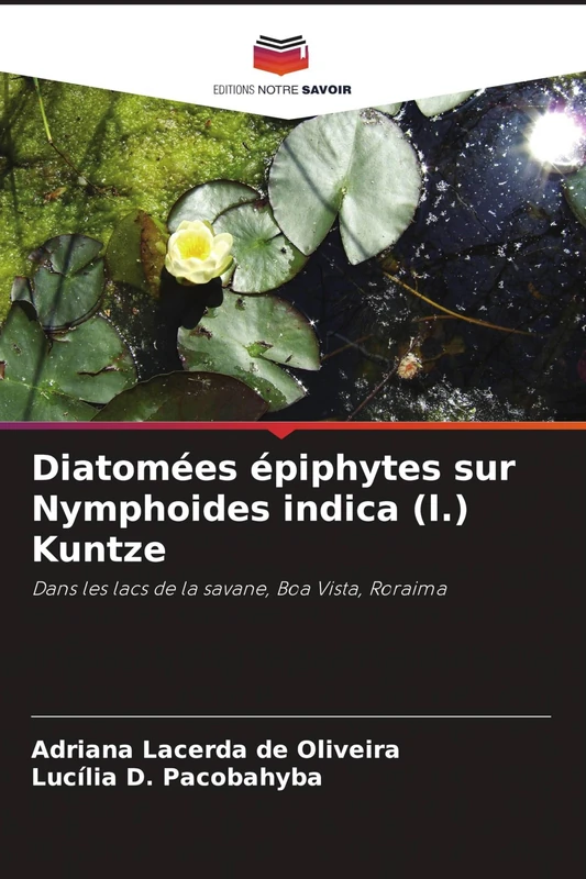 Diatomées épiphytes sur Nymphoides indica (l.) Kuntze: Dans les lacs de la savane, Boa Vista, Roraima