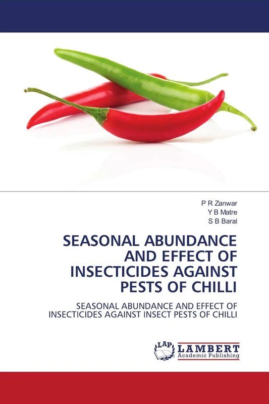 SEASONAL ABUNDANCE AND EFFECT OF INSECTICIDES AGAINST PESTS OF CHILLI: SEASONAL ABUNDANCE AND EFFECT OF INSECTICIDES AGAINST INSECT PESTS OF CHILLI