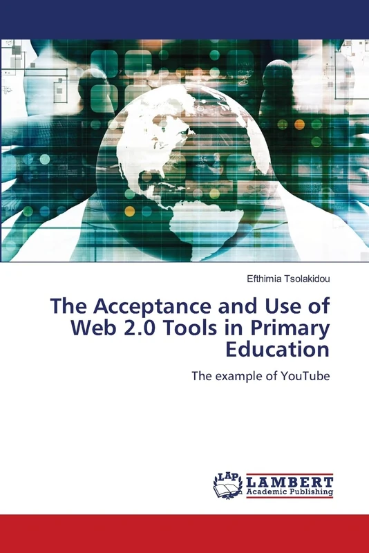 The Acceptance and Use of Web 2.0 Tools in Primary Education: The example of YouTube