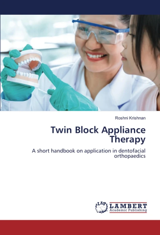 Twin Block Appliance Therapy: A short handbook on application in dentofacial orthopaedics