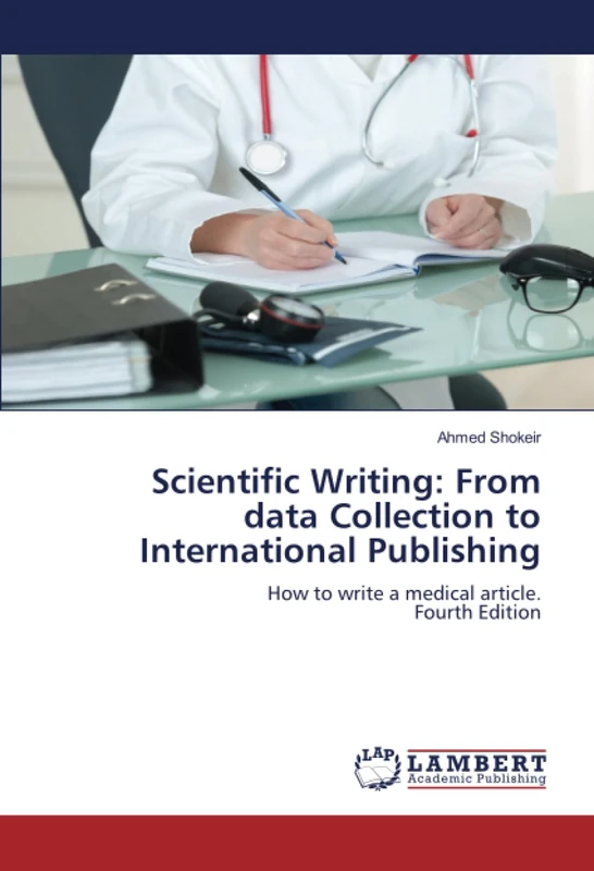 Scientific Writing: From data Collection to International Publishing: How to write a medical article.Fourth Edition
