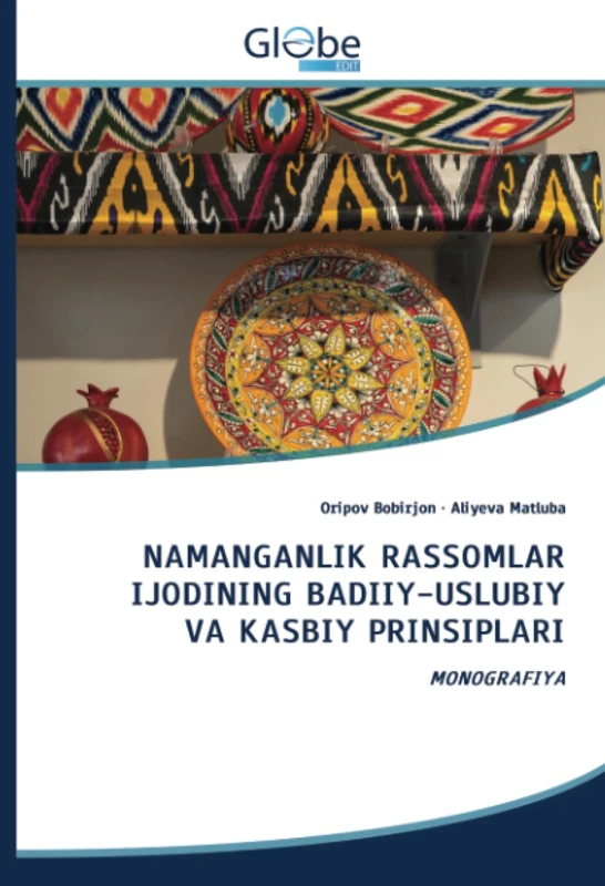 NAMANGANLIK RASSOMLAR IJODINING BADIIY-USLUBIY VA KASBIY PRINSIPLARI: MONOGRAFIYA