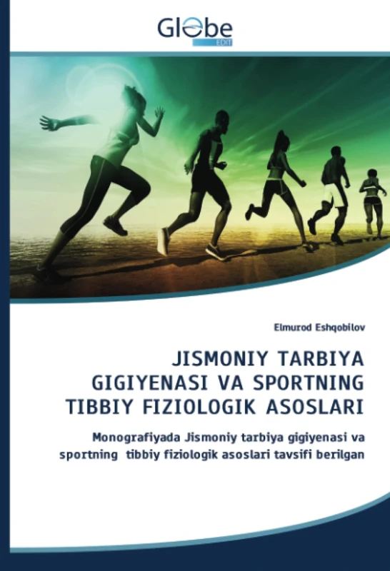 JISMONIY TARBIYА GIGIYENASI VA SPORTNING TIBBIY FIZIOLOGIK ASOSLARI: Monografiyada Jismoniy tarbiya gigiyenasi va sportning tibbiy fiziologik asoslari tavsifi berilgan
