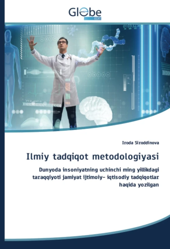 Ilmiy tadqiqot metodologiyasi: Dunyoda insoniyatning uchinchi ming yillikdagi taraqqiyoti jamiyat ijtimoiy- iqtisodiy tadqiqotlar haqida yozilgan - Image 1