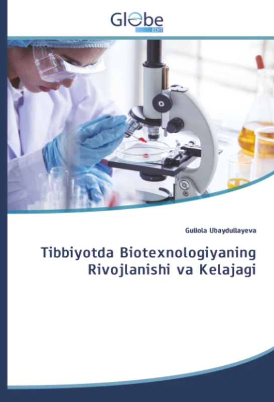 Tibbiyotda Biotexnologiyaning Rivojlanishi va Kelajagi - Image 1