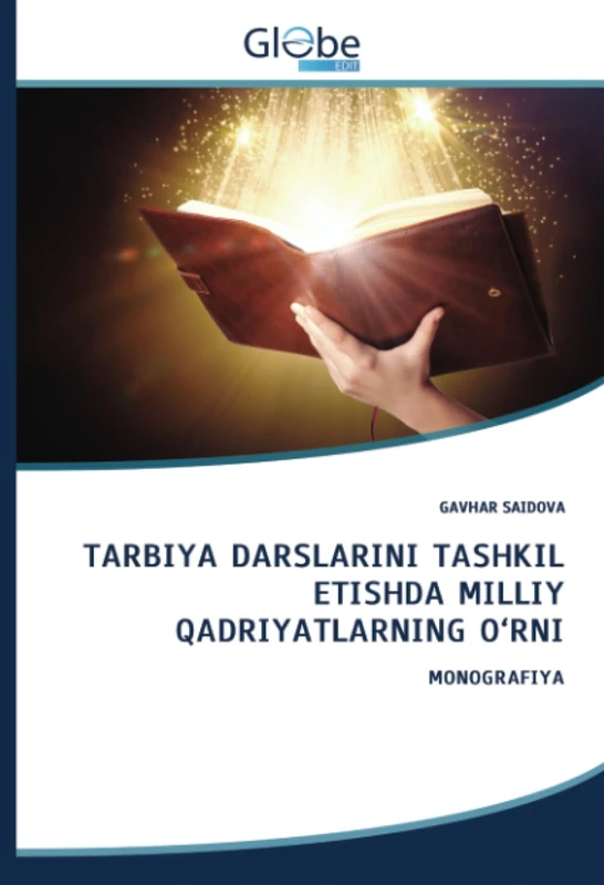 TARBIYA DARSLARINI TASHKIL ETISHDA MILLIY QADRIYATLARNING O‘RNI: MONOGRAFIYA