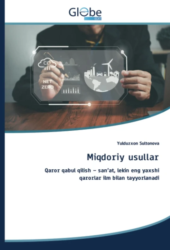 Miqdoriy usullar: Qaror qabul qilish – san’at, lekin eng yaxshi qarorlar ilm bilan tayyorlanadi