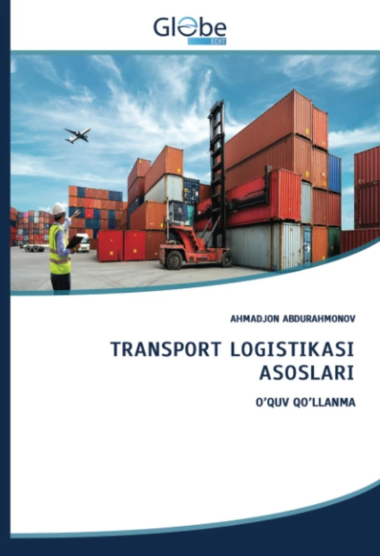 TRANSPORT LOGISTIKASI ASOSLARI: O’QUV QO’LLANMA