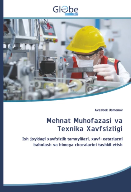 Mehnat Muhofazasi va Texnika Xavfsizligi: Ish joyidagi xavfsizlik tamoyillari, xavf-xatarlarni baholash va himoya choralarini tashkil etish