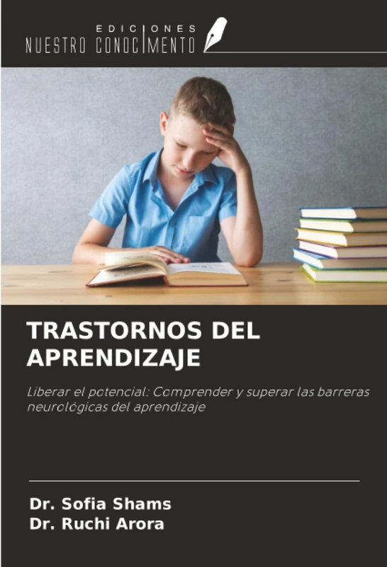 TRASTORNOS DEL APRENDIZAJE: Liberar el potencial: Comprender y superar las barreras neurológicas del aprendizaje