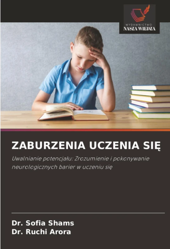 ZABURZENIA UCZENIA SIĘ: Uwalnianie potencjału: Zrozumienie i pokonywanie neurologicznych barier w uczeniu się