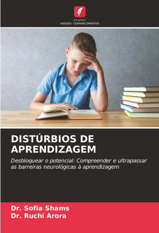 DISTÚRBIOS DE APRENDIZAGEM: Desbloquear o potencial: Compreender e ultrapassar as barreiras neurológicas à aprendizagem