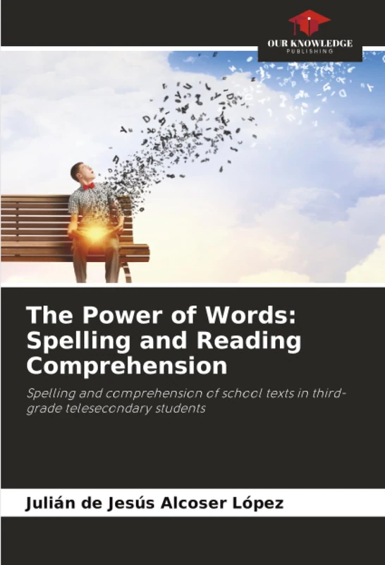 The Power of Words: Spelling and Reading Comprehension: Spelling and comprehension of school texts in third-grade telesecondary students
