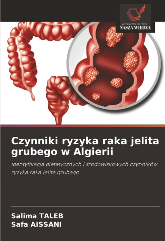 Czynniki ryzyka raka jelita grubego w Algierii: Identyfikacja dietetycznych i środowiskowych czynników ryzyka raka jelita grubego