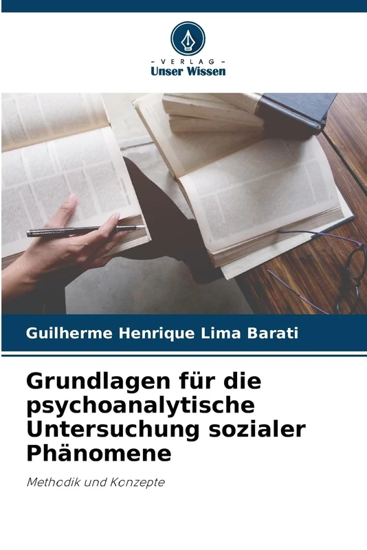 Grundlagen für die psychoanalytische Untersuchung sozialer Phänomene: Methodik und Konzepte