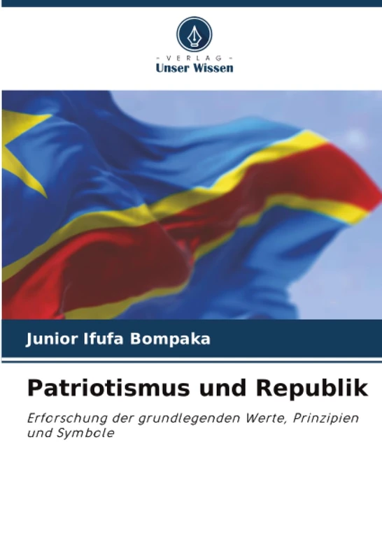 Patriotismus und Republik: Erforschung der grundlegenden Werte, Prinzipien und Symbole