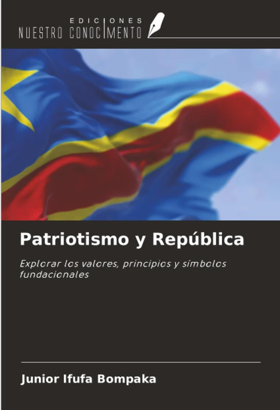 Patriotismo y República: Explorar los valores, principios y símbolos fundacionales