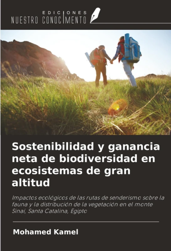Sostenibilidad y ganancia neta de biodiversidad en ecosistemas de gran altitud: Impactos ecológicos de las rutas de senderismo sobre la fauna y la ... en el monte Sinaí, Santa Catalina, Egipto