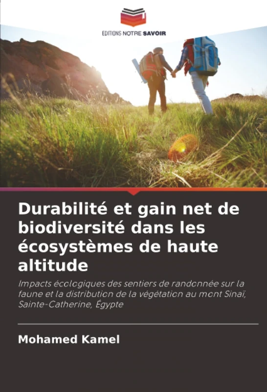Durabilité et gain net de biodiversité dans les écosystèmes de haute altitude: Impacts écologiques des sentiers de randonnée sur la faune et la ... au mont Sinaï, Sainte-Catherine, Égypte
