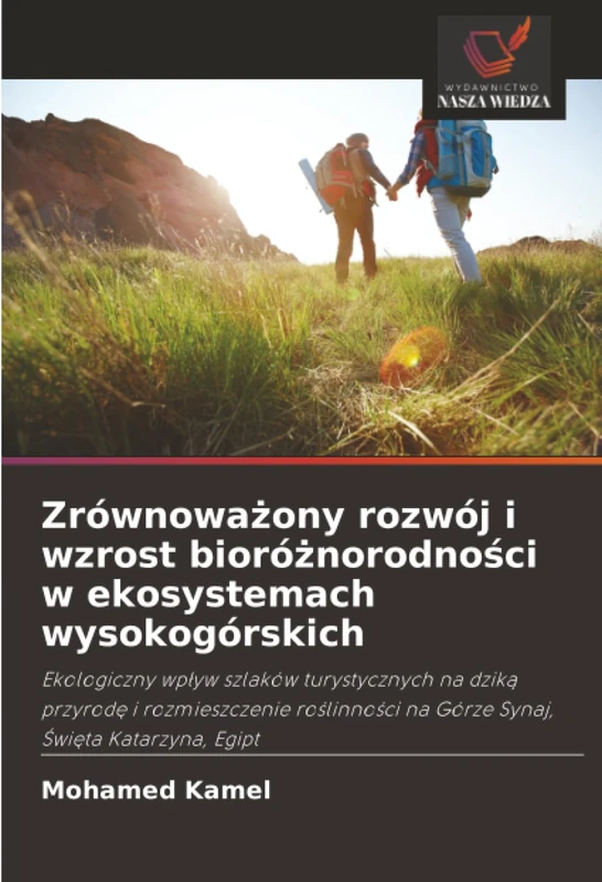 Zrównoważony rozwój i wzrost bioróżnorodności w ekosystemach wysokogórskich: Ekologiczny wp¿yw szlaków turystycznych na dzik¿ przyrod¿ i ... na Górze Synaj, ¿wi¿ta Katarzyna, Egipt