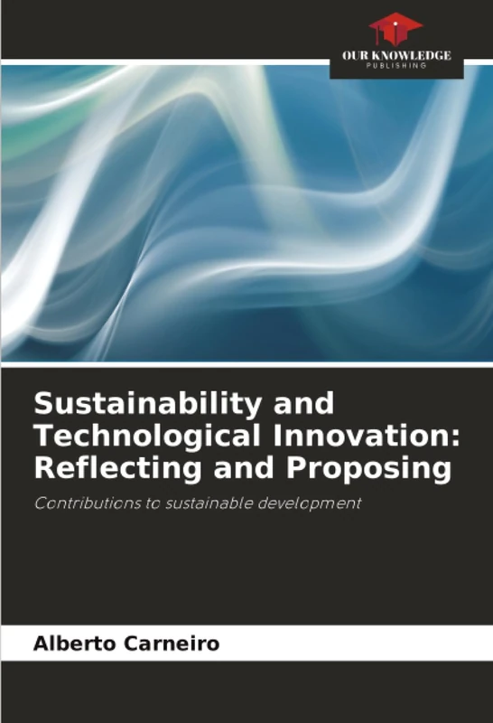 Sustainability and Technological Innovation: Reflecting and Proposing: Contributions to sustainable development