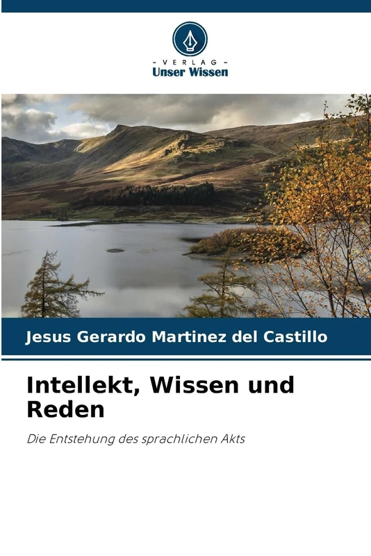 Intellekt, Wissen und Reden: Die Entstehung des sprachlichen Akts