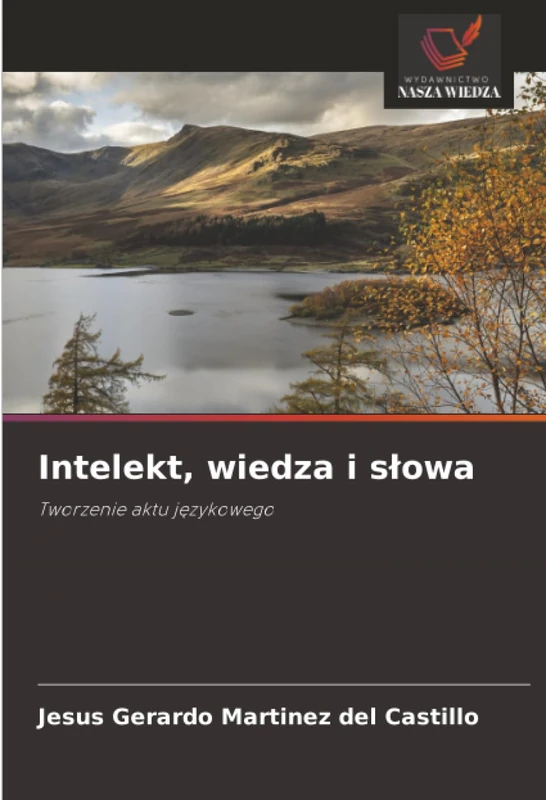 Intelekt, wiedza i słowa: Tworzenie aktu językowego