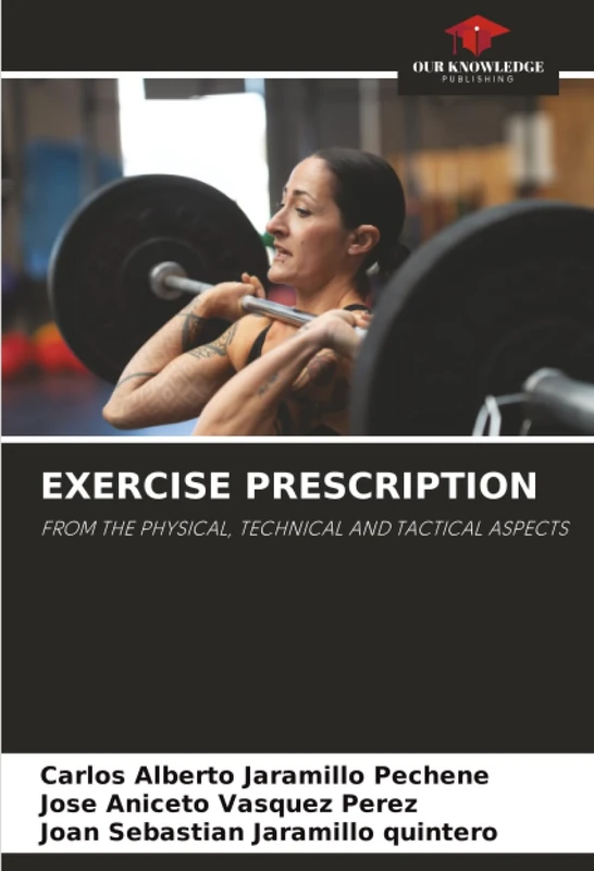 EXERCISE PRESCRIPTION: FROM THE PHYSICAL, TECHNICAL AND TACTICAL ASPECTS