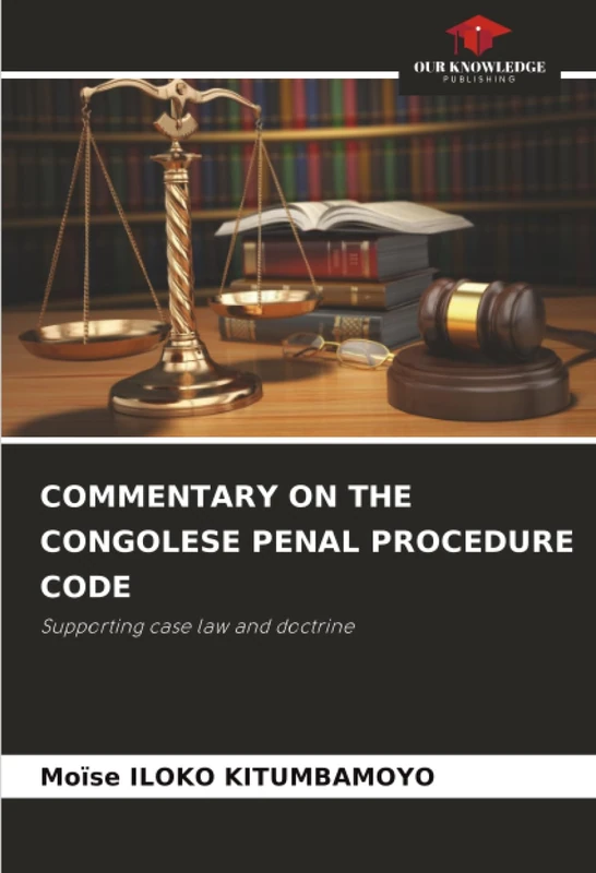 COMMENTARY ON THE CONGOLESE PENAL PROCEDURE CODE: Supporting case law and doctrine - Image 1