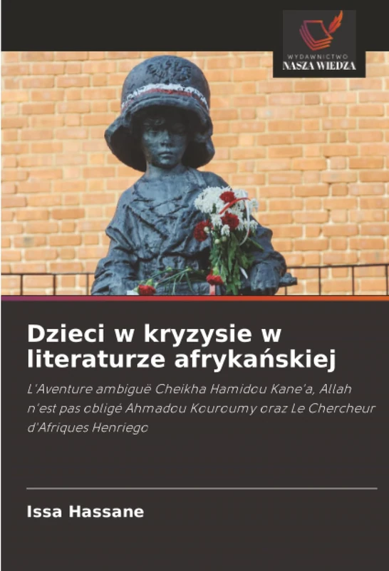 Dzieci w kryzysie w literaturze afrykańskiej: L'Aventure ambiguë Cheikha Hamidou Kane'a, Allah n'est pas obligé Ahmadou Kouroumy oraz Le Chercheur d'Afriques Henriego - Image 1