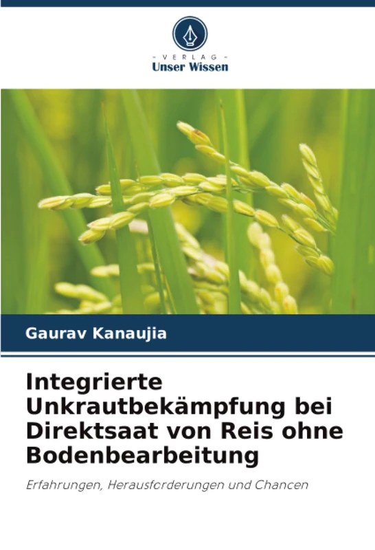 Integrierte Unkrautbekämpfung bei Direktsaat von Reis ohne Bodenbearbeitung: Erfahrungen, Herausforderungen und Chancen