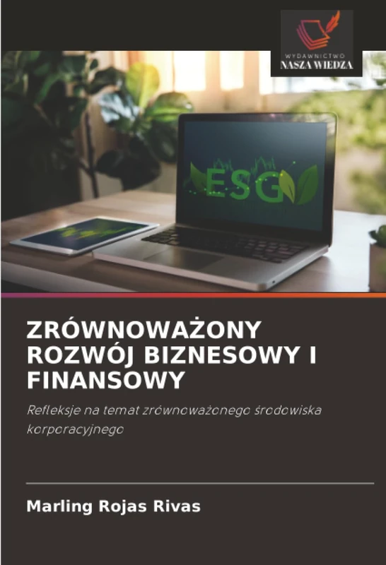 ZRÓWNOWAŻONY ROZWÓJ BIZNESOWY I FINANSOWY: Refleksje na temat zrównoważonego środowiska korporacyjnego