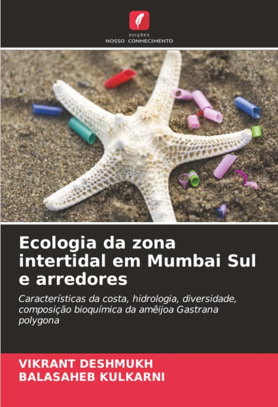 Ecologia da zona intertidal em Mumbai Sul e arredores: Características da costa, hidrologia, diversidade, composição bioquímica da amêijoa Gastrana polygona