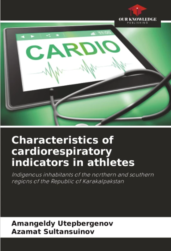 Characteristics of cardiorespiratory indicators in athletes: Indigenous inhabitants of the northern and southern regions of the Republic of Karakalpakstan