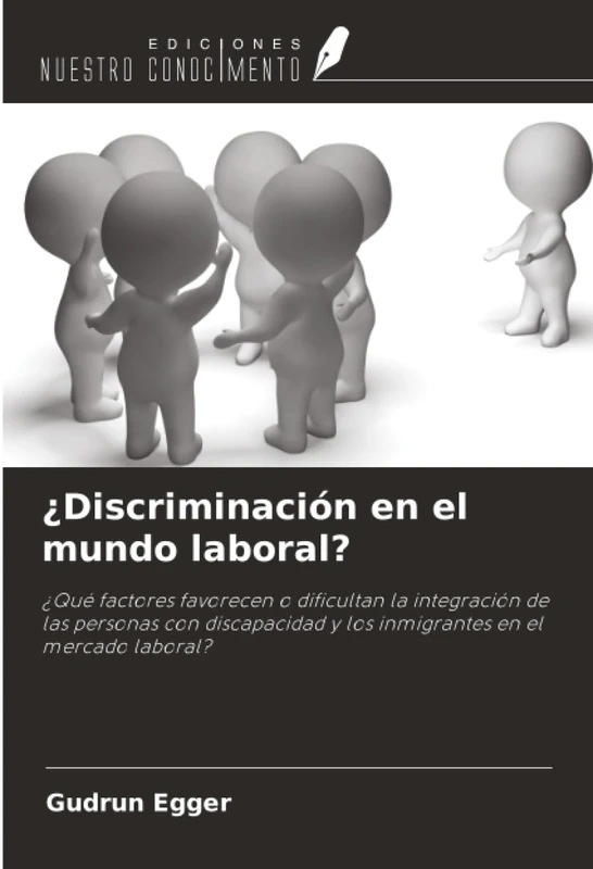 ¿Discriminación en el mundo laboral?: ¿Qué factores favorecen o dificultan la integración de las personas con discapacidad y los inmigrantes en el mercado laboral?