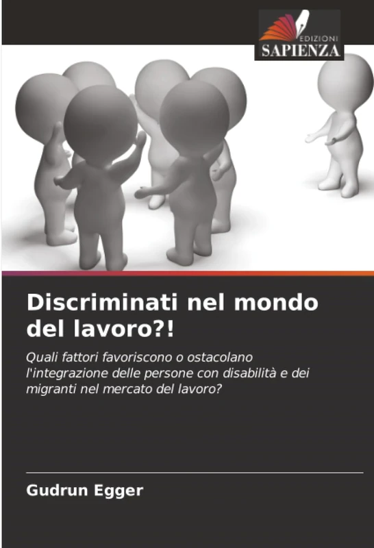 Discriminati nel mondo del lavoro?!: Quali fattori favoriscono o ostacolano l'integrazione delle persone con disabilità e dei migranti nel mercato del lavoro? - Image 1