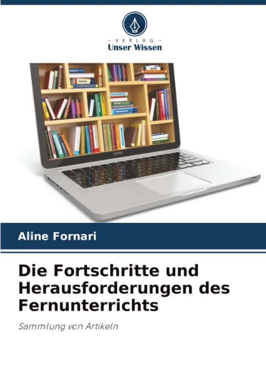 Die Fortschritte und Herausforderungen des Fernunterrichts: Sammlung von Artikeln
