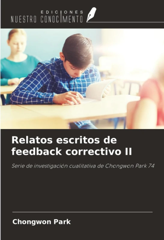 Relatos escritos de feedback correctivo II: Serie de investigación cualitativa de Chongwon Park 74