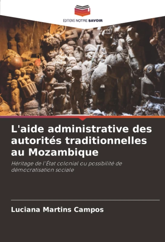 L'aide administrative des autorités traditionnelles au Mozambique: Héritage de l'État colonial ou possibilité de démocratisation sociale