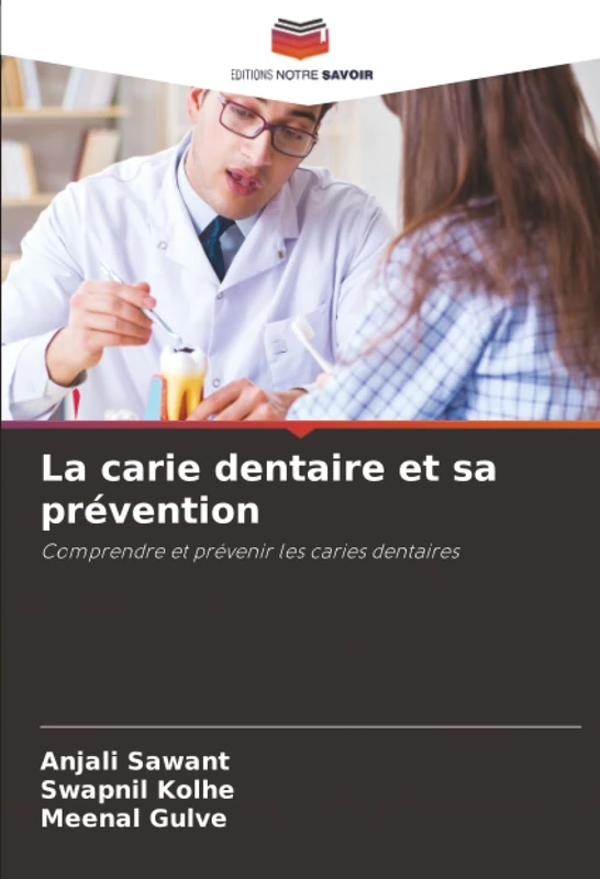 La carie dentaire et sa prévention: Comprendre et prévenir les caries dentaires