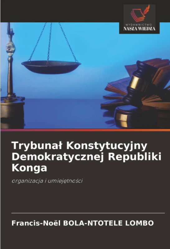 Trybunał Konstytucyjny Demokratycznej Republiki Konga: organizacja i umiejętności: organizacja i umiej¿tno¿ci