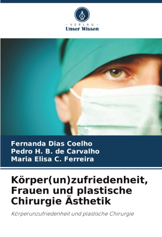 Körper(un)zufriedenheit, Frauen und plastische Chirurgie Ästhetik: Körperunzufriedenheit und plastische Chirurgie