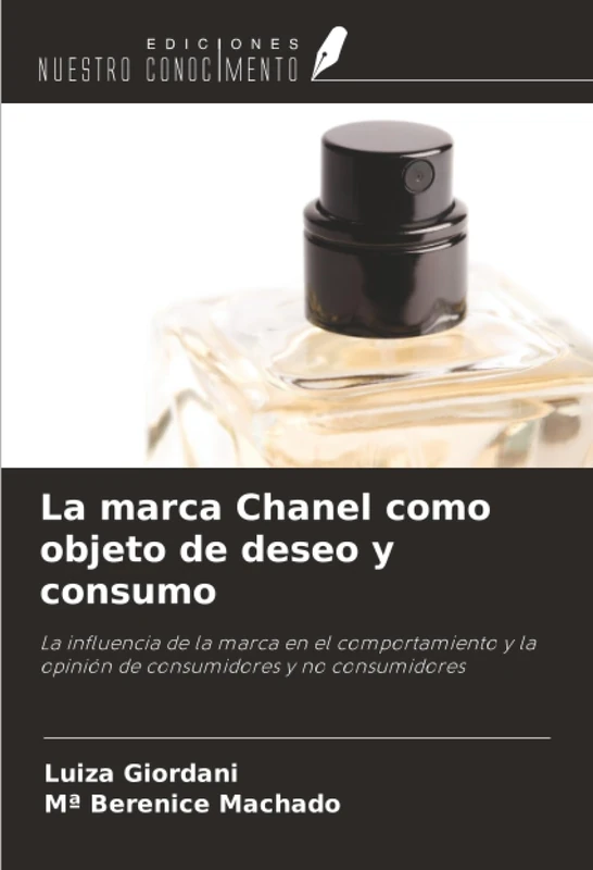 La marca Chanel como objeto de deseo y consumo: La influencia de la marca en el comportamiento y la opinión de consumidores y no consumidores
