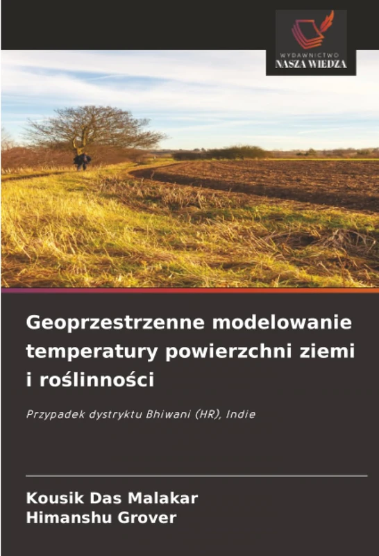 Geoprzestrzenne modelowanie temperatury powierzchni ziemi i roślinności: Przypadek dystryktu Bhiwani (HR), Indie