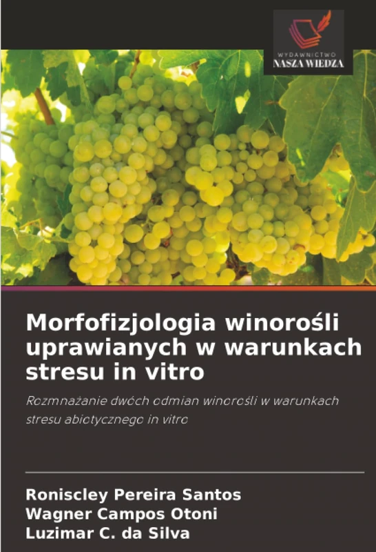 Morfofizjologia winorośli uprawianych w warunkach stresu in vitro: Rozmnażanie dwóch odmian winorośli w warunkach stresu abiotycznego in vitro