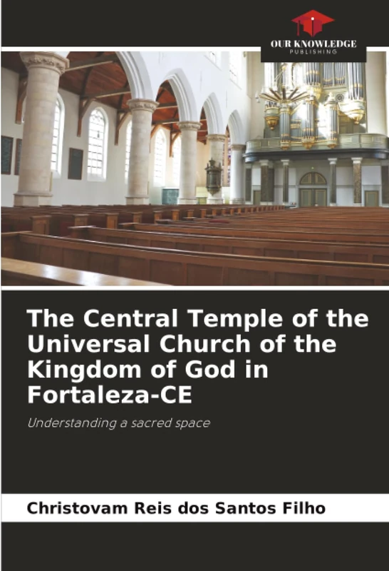 The Central Temple of the Universal Church of the Kingdom of God in Fortaleza-CE: Understanding a sacred space
